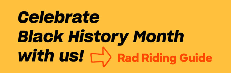 Black text on a yellow banner that reads Celebrate Black History Month With Us! Rad Riding Guide